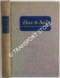 How to Sail - A Complete Handbook of the Art of Sailing for the Novice and the Old Hand by LANE, Carl D.